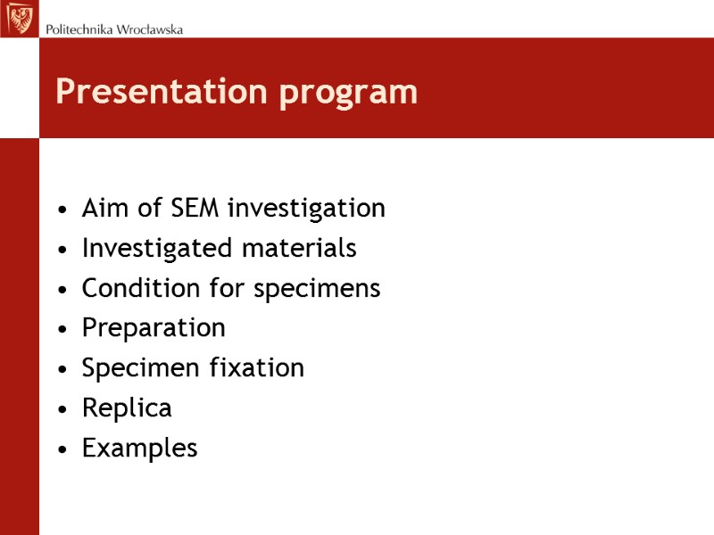 Presentation program  Aim of SEM investigation Investigated materials Condition for specimens  Preparation